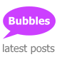 Bubbles latest posts